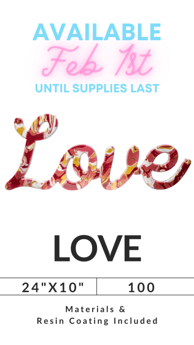 Colorful resin 'Love' sign, available Feb 1st, size 24