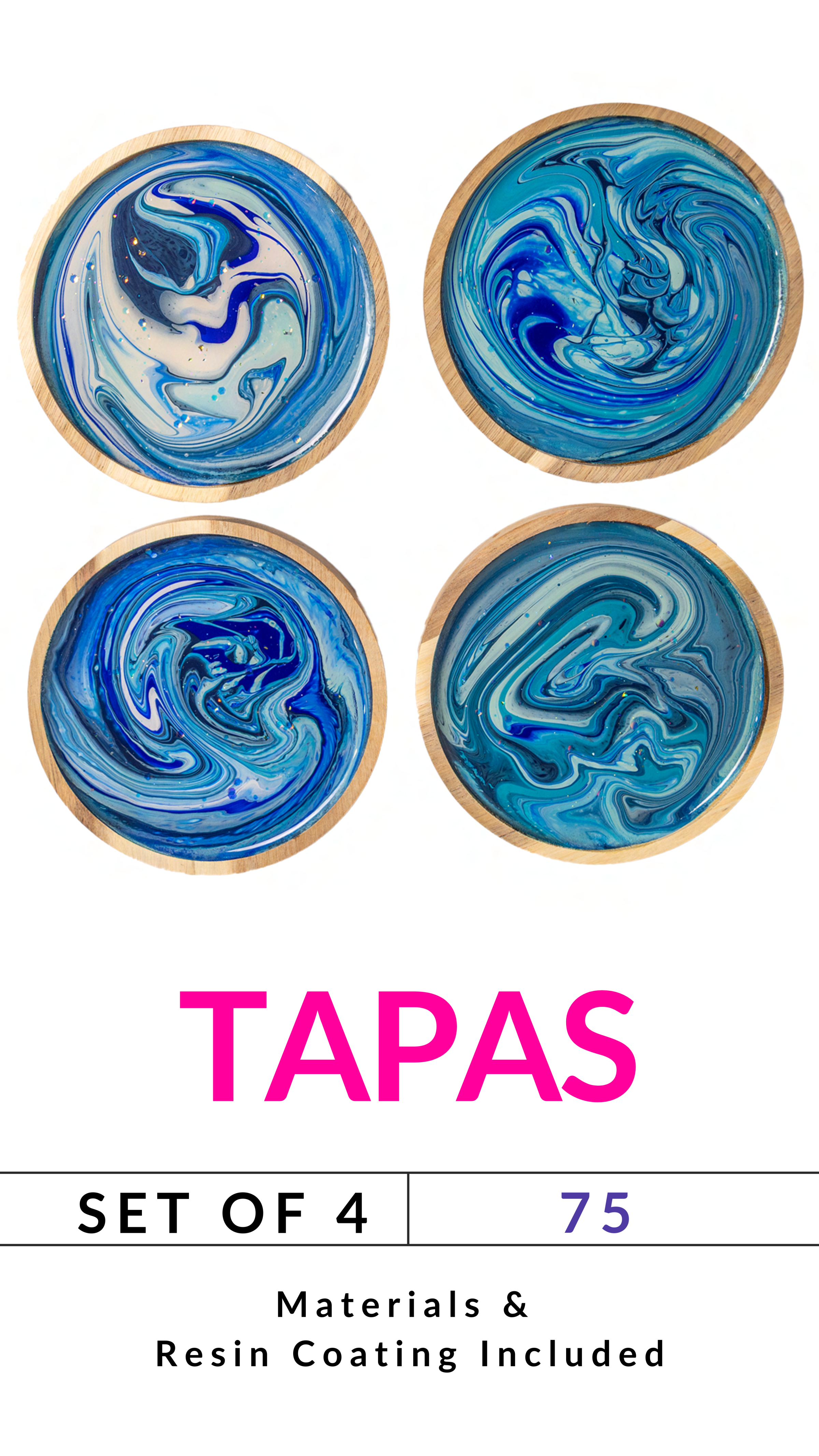 Four round coasters with blue and white swirls, labeled 'TAPAS Set of 4, 75, Materials & Resin Coating Included.'